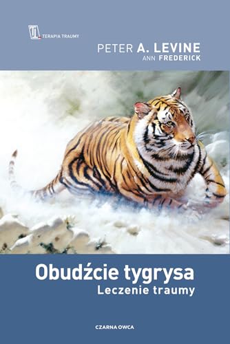 Obudźcie tygrysa: Leczenie traumy (TERAPIA TRAUMY)