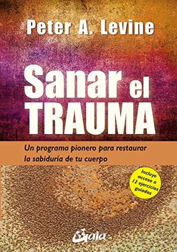 Sanar el trauma: Un programa pionero para restaurar la sabiduría de tu cuerpo (Neo-Psique)