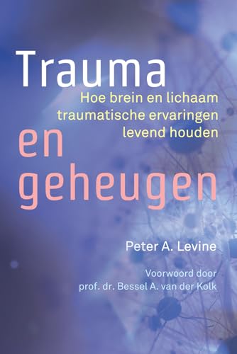 Trauma en geheugen: hoe brein en lichaam traumatische ervaringen levend houden von Uitgeverij Mens!