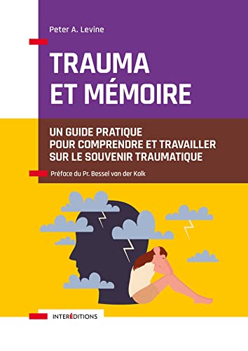 Trauma et mémoire: Un guide pratique pour comprendre et travailler sur le souvenir traumatique von INTEREDITIONS