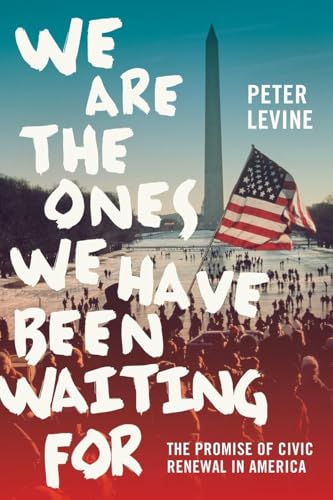 We Are the Ones We Have Been Waiting For: The Promise of Civic Renewal in America von Oxford University Press