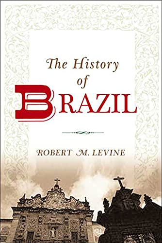 History Of Brazil (Greenwood Histories of the Modern Nations (Paperback))