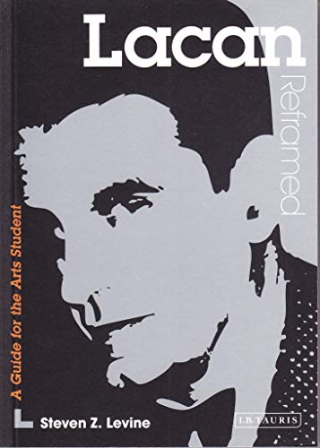 Lacan Reframed: A Guide for the Arts Student (Contemporary Thinkers Reframed)