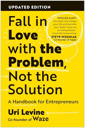 Fall in Love With the Problem, Not the Solution: A Handbook for Entrepreneurs von Matt Holt Books