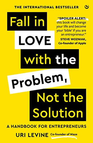 Fall in Love with the Problem, Not the Solution: A handbook for entrepreneurs von Watkins Publishing