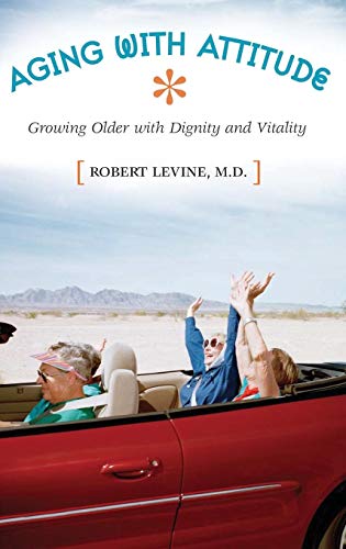 Aging with Attitude: Growing Older with Dignity and Vitality von Praeger