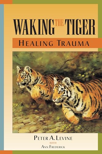 Waking the Tiger: Healing Trauma: The Innate Capacity to Transform Overwhelming Experiences von North Atlantic Books