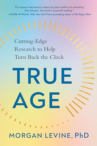 True Age: Cutting-Edge Research to Help Turn Back the Clock von Penguin Publishing Group