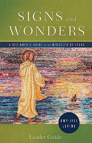 Signs and Wonders Leader Guide: A Beginner’s Guide to the Miracles of Jesus