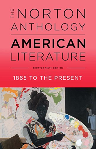 The Norton Anthology of American Literature, 1865 to Present (Shorter Ninth Edition): 1865 to the Present: Shorter Edition