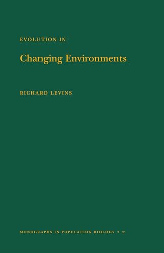 Evolution in Changing Environments: Some Theoretical Explorations. (MPB-2) (Monographs in Population Biology)