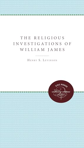 The Religious Investigations of William James (Studies in Religion)