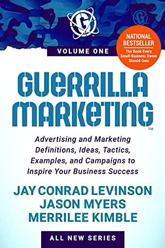 Guerrilla Marketing Volume 1: Advertising and Marketing Definitions, Ideas, Tactics, Examples, and Campaigns to Inspire Your Business Success Guerrilla Marketing Volume 1: Advertising and Marketing Definitions, Ideas, Tactics, Examples, and Campaigns to Inspire Your Business Success