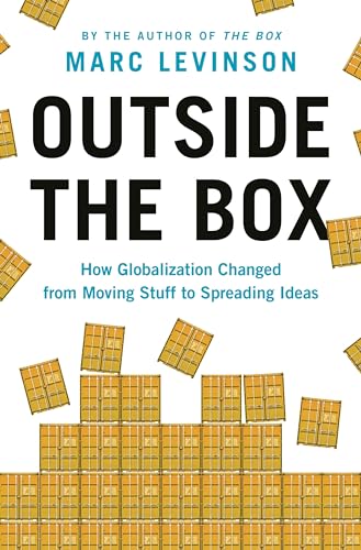 Outside the Box: How Globalization Changed from Moving Stuff to Spreading Ideas von Princeton University Press