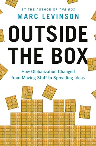 Outside the Box: How Globalization Changed from Moving Stuff to Spreading Ideas Outside the Box: How Globalization Changed from Moving Stuff to Spreading Ideas von Princeton University Press