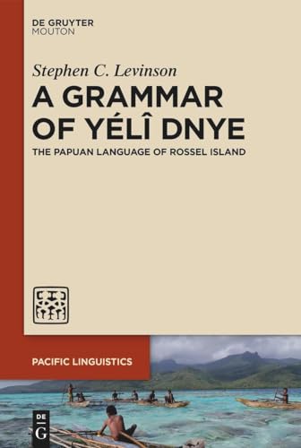 A Grammar of Yélî Dnye: The Papuan Language of Rossel Island (Pacific Linguistics [PL], 666)