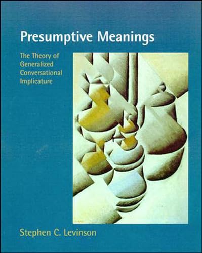 Presumptive Meanings: The Theory of Generalized Conversational Implicature (Language, Speech, and Communication) von MIT Press