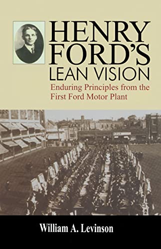 Henry Ford's Lean Vision: Enduring Principles from the First Ford Motor Plant von Productivity Press