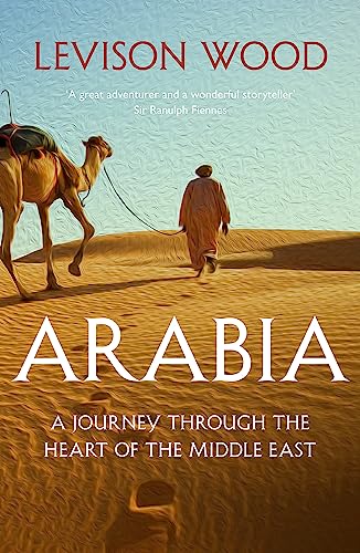 Arabia: A Journey Through The Heart of the Middle East von Hodder Paperbacks