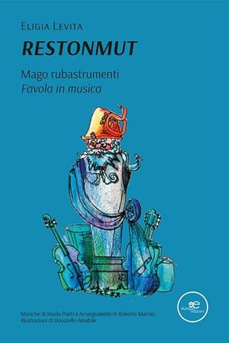 Restonmut. Mago rubastrumenti. Favola in musica (Edificare universi) von Europa Edizioni