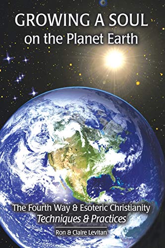 Growing a Soul on the Planet Earth: The Fourth Way & Esoteric Christianity, Techniques & Practices von Xlibris Us