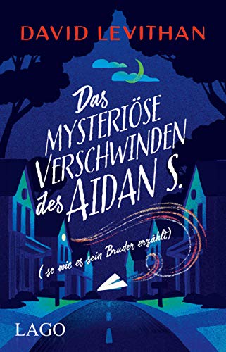 Das mysteriöse Verschwinden des Aidan S. (so wie es sein Bruder erzählt): Fantastisches Jugendbuch vom Bestseller-Autor David Levithan