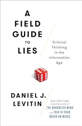 A Field Guide to Lies: Critical Thinking in the Information Age