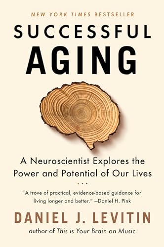 Successful Aging: A Neuroscientist Explores the Power and Potential of Our Lives von Dutton
