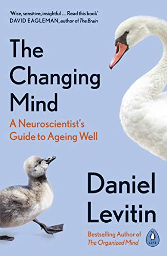 The Changing Mind: A Neuroscientist's Guide to Ageing Well