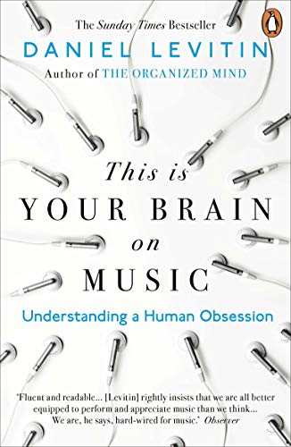 This is Your Brain on Music: Understanding a Human Obsession von Penguin