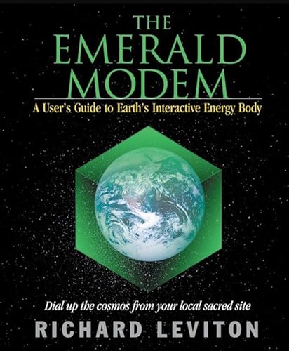 Emerald Modem: A Users Guide to Earths Interactive Energy Body