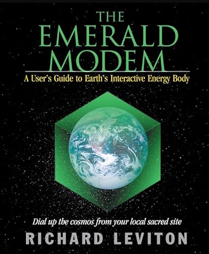 Emerald Modem: A Users Guide to Earths Interactive Energy Body