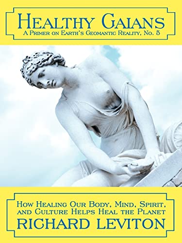 Healthy Gaians: How Healing Our Body, Mind, Spirit, and Culture Helps Heal the Planet von iUniverse