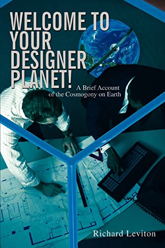 Welcome to Your Designer Planet!: A Brief Account of the Cosmogony on Earth von iUniverse