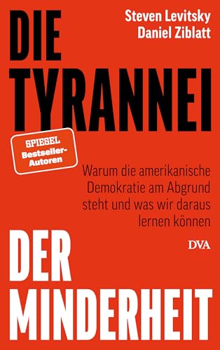 Die Tyrannei der Minderheit: Warum die amerikanische Demokratie am Abgrund steht und was wir daraus lernen können Die Tyrannei der Minderheit: Warum die amerikanische Demokratie am Abgrund steht und was wir daraus lernen können