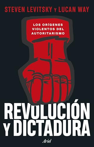 Revolución y dictadura: Los orígenes violentos del autoritarismo (Ariel) von Editorial Ariel
