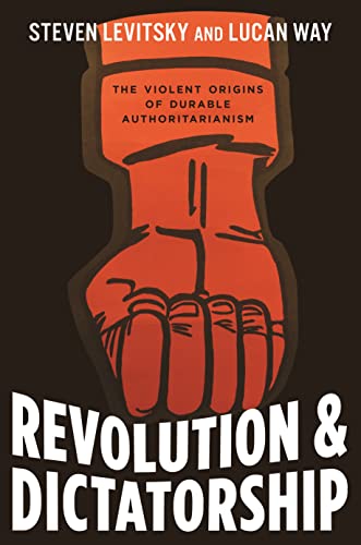 Revolution and Dictatorship: The Violent Origins of Durable Authoritarianism von Princeton University Press