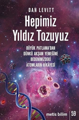 Hepimiz Yildiz Tozuyuz: Büyük Patlamadan Dünkü Aksam Yemegine Bedenimizdeki Atomlarin Hikayesi Hepimiz Yildiz Tozuyuz: Büyük Patlamadan Dünkü Aksam Yemegine Bedenimizdeki Atomlarin Hikayesi von Metis Yayincilik