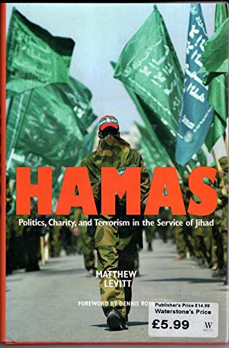 Hamas: Politics, Charity, and Terrorism in the Service of Jihad