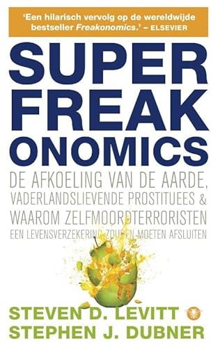 SuperFreakonomics: de afkoeling van de aarde, vaderlandslievende prostituees & waarom zelfmoordterroristen een levensverzekering zouden moeten afsluiten