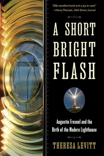 A Short Bright Flash: Augustin Fresnel and the Birth of the Modern Lighthouse von W. W. Norton & Company