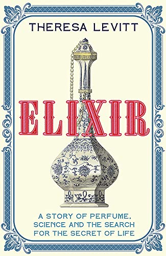 Elixir: A Story of Perfume, Science and the Search for the Secret of Life von Basic Books