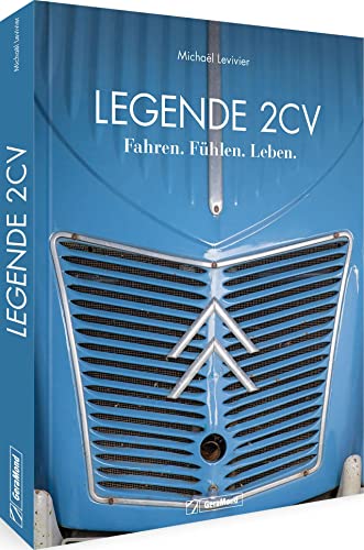 Bildband – Legende 2 CV: Fahren. Fühlen. Leben. „Enten“ aus vielen Jahrzehnten – etwa die 1955er-Type-AZ oder die Sauss-Ente. Für Sammler, Schrauber und leidenschaftliche Deux chevaux-Fans. von GeraMond