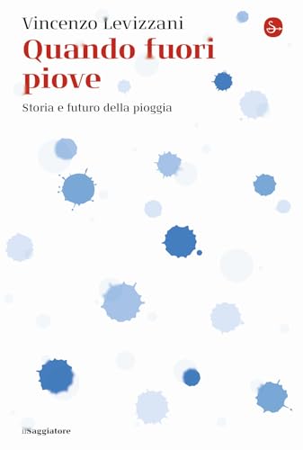 Quando fuori piove. Storia e futuro della pioggia (La piccola cultura) von Il Saggiatore
