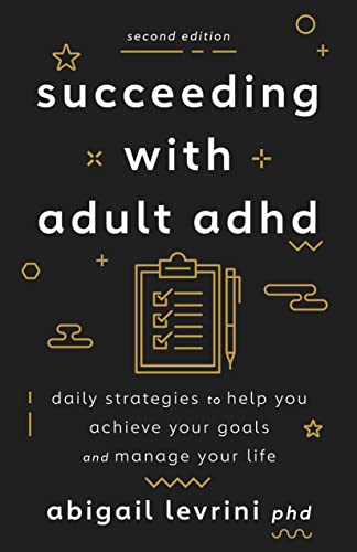 Succeeding With Adult ADHD: Daily Strategies to Help You Achieve Your Goals and Manage Your Life (Apa Lifetools)