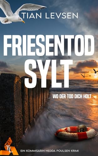 Friesentod Sylt - Wo der Tod dich holt: Nordseekrimi - Hedda Poulsen ermittelt (Hedda Poulsen Nordseekrimi, Band 1) von Independently published