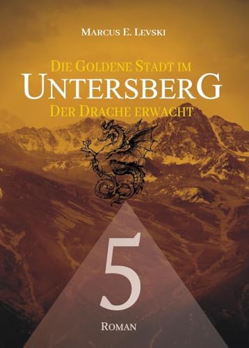 Die Goldene Stadt im Untersberg 5: Der Drache erwacht