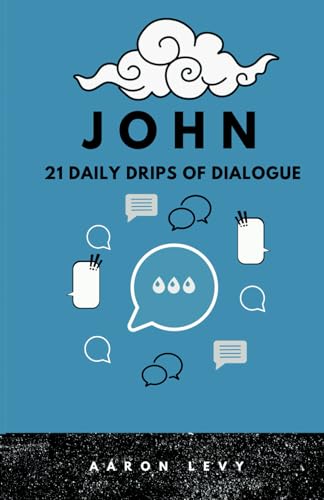 JOHN: 21 Daily Drips of Dialogue von Independently published