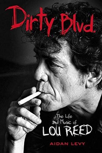 Dirty Blvd: The Life & Music of Lou Reed: The Life and Music of Lou Reed