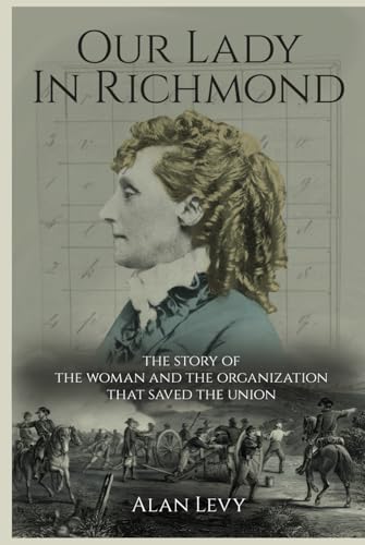 OUR LADY IN RICHMOND: The Story Of The Woman And The Organization That Saved The Union OUR LADY IN RICHMOND: The Story Of The Woman And The Organization That Saved The Union von Writer Cosmos